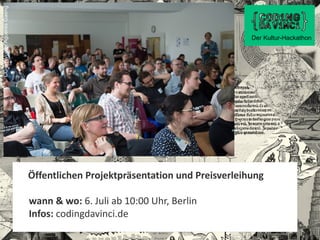 Öffentlichen Projektpräsentation und Preisverleihung
wann & wo: 6. Juli ab 10:00 Uhr, Berlin
Infos: codingdavinci.de
Der Kultur-Hackathon
CC-BYVolkerAguerasGaeng
 