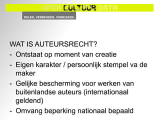 WAT IS AUTEURSRECHT?
- Ontstaat op moment van creatie
- Eigen karakter / persoonlijk stempel va de
  maker
- Gelijke bescherming voor werken van
  buitenlandse auteurs (internationaal
  geldend)
- Omvang beperking nationaal bepaald
 