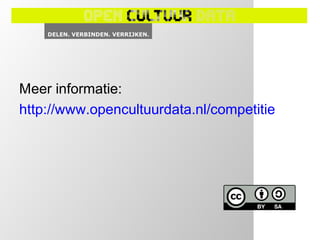 Meer informatie:
http://www.opencultuurdata.nl/competitie
 