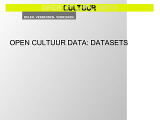 OPEN CULTUUR DATA: DATASETS
 
