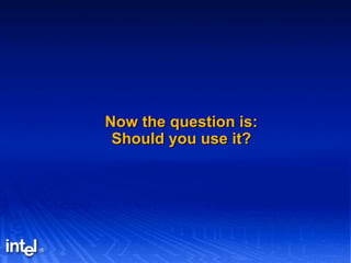 Now the question is: Should you use it? 