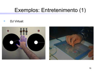Exemplos: Entretenimento (1) DJ Virtual:  