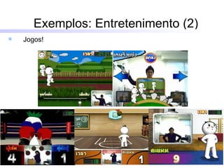 Exemplos: Entretenimento (2) Jogos! 