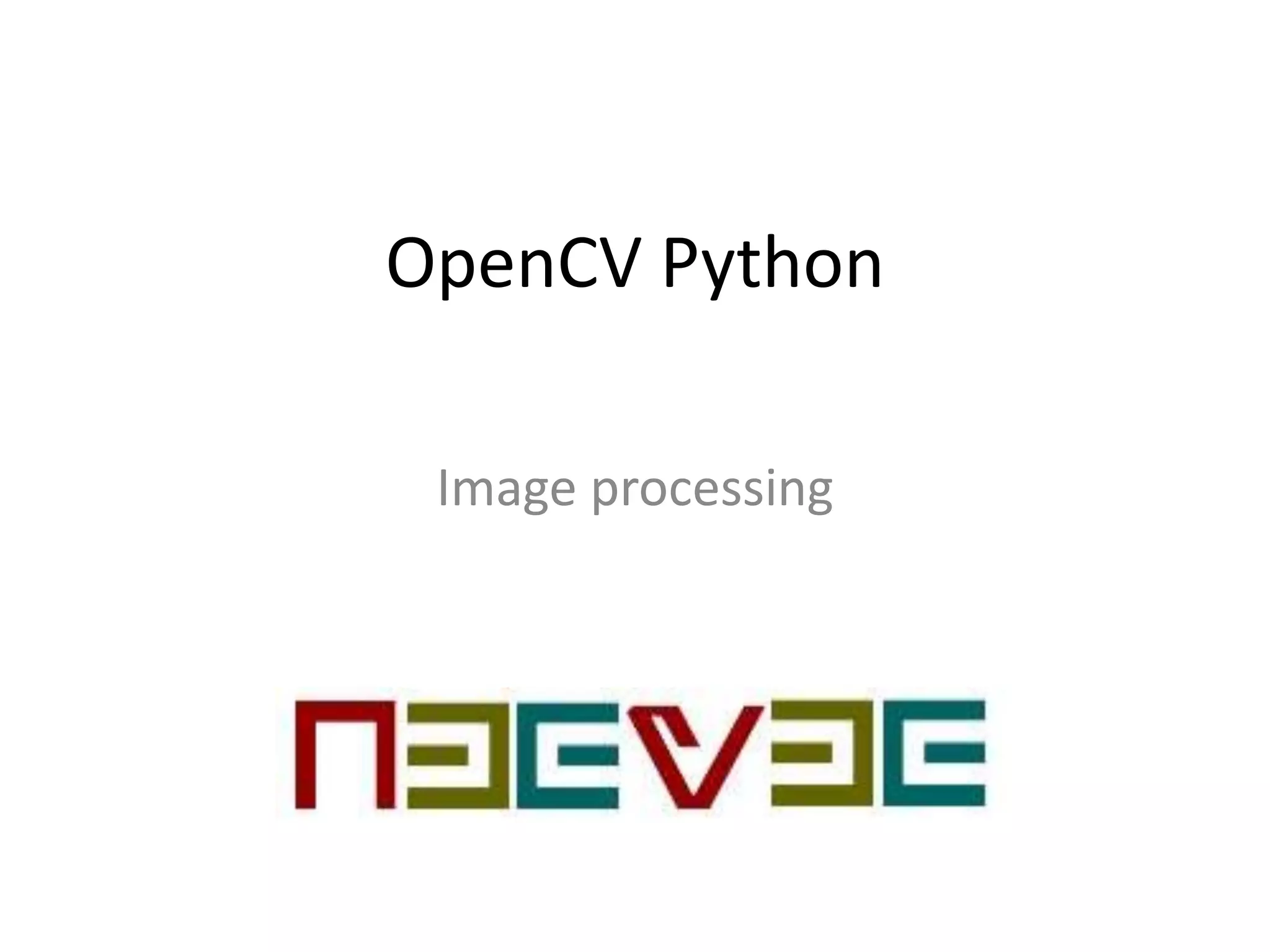 Open Computer Vision Based Image Processing | PPT