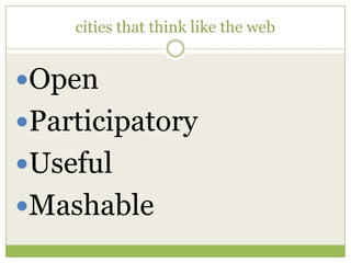 cities that think like the webOpenParticipatoryUsefulMashable
