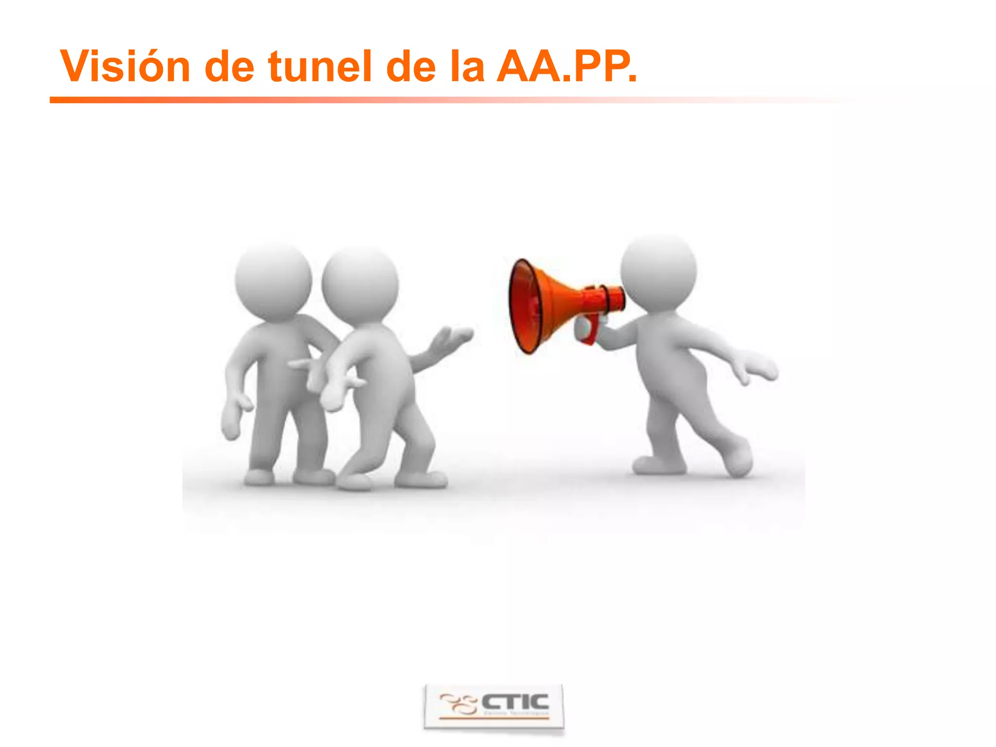 Visión de tunel de la AA.PP.