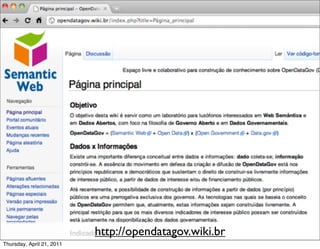 http://opendatagov.wiki.br
Thursday, April 21, 2011
 