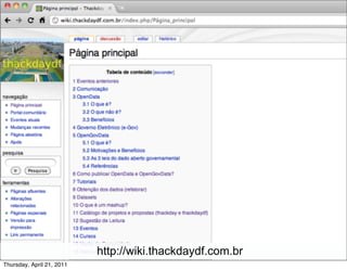 http://wiki.thackdaydf.com.br
Thursday, April 21, 2011
 