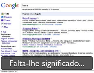 Falta-lhe signiﬁcado...
Thursday, April 21, 2011
 