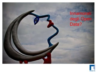 Innamorati degli Open Data? 