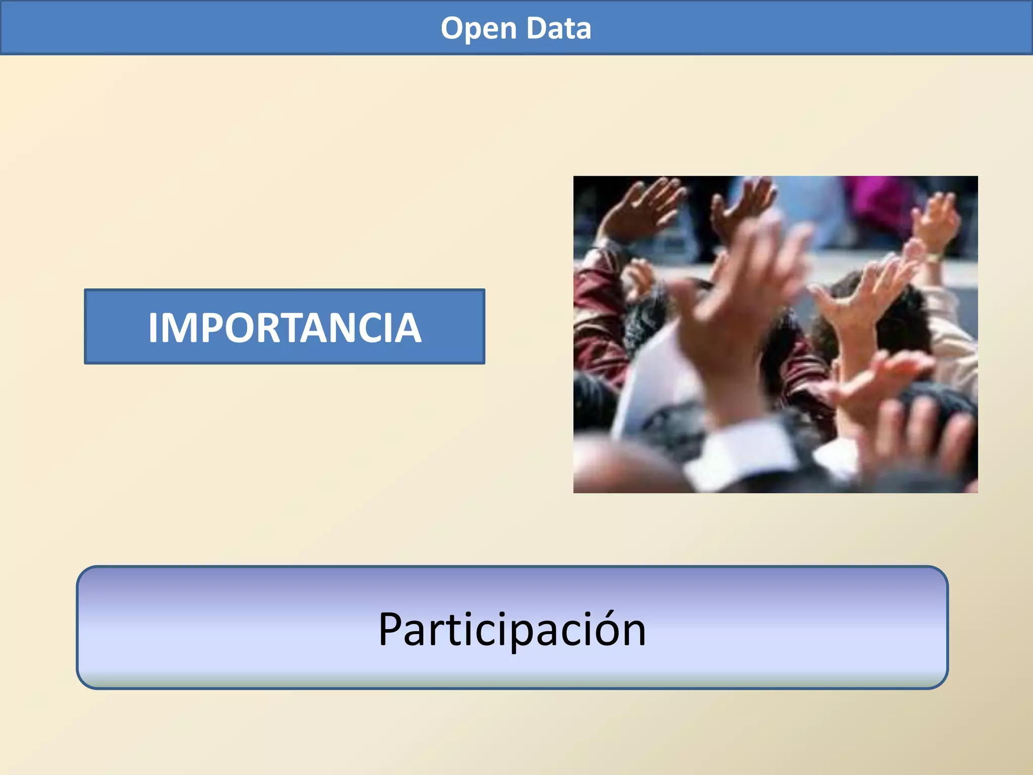 Open Data




IMPORTANCIA




         Participación
 