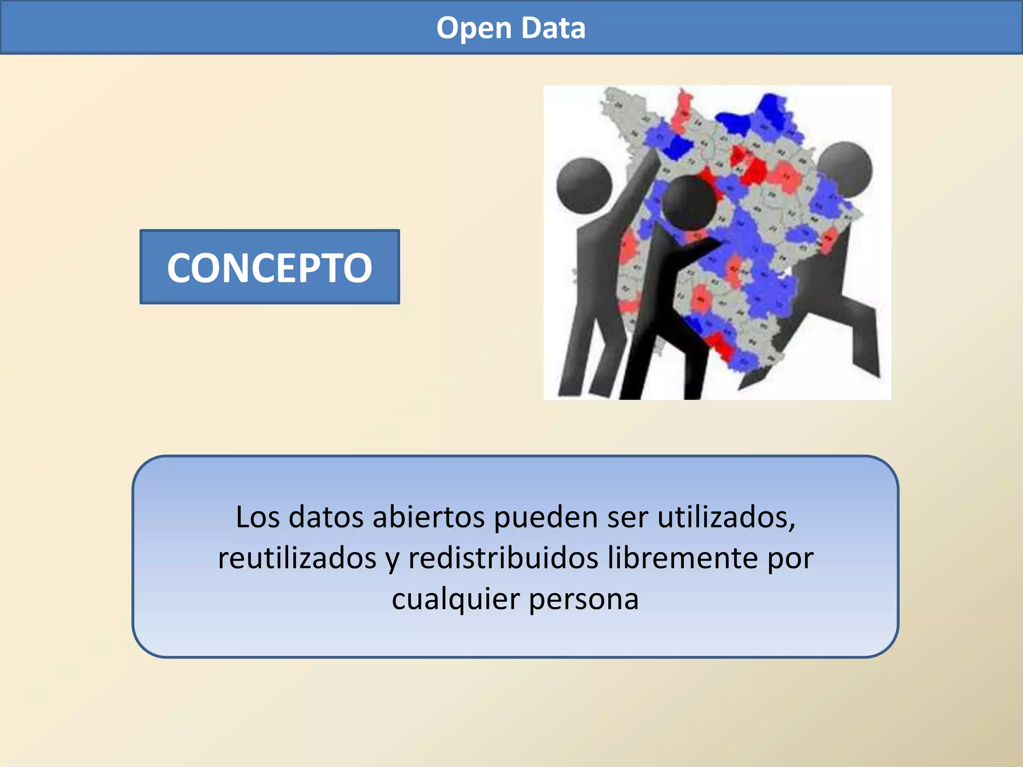 Open Data




CONCEPTO




  Los datos abiertos pueden ser utilizados,
 reutilizados y redistribuidos libremente por
              cualquier persona
 