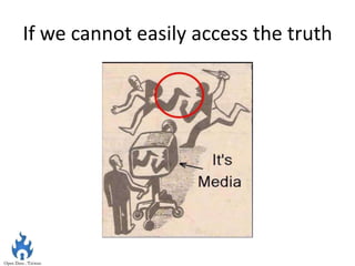 If we cannot easily access the truth
 