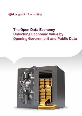 The Open Data Economy
Unlocking Economic Value by
Opening Government and Public Data

 
