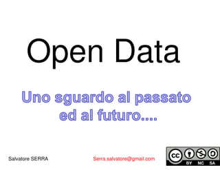 Open Data 
Salvatore SERRA Serra.salvatore@gmail.com 
 