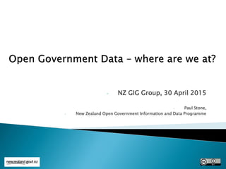 - NZ GIG Group, 30 April 2015
- Paul Stone,
- New Zealand Open Government Information and Data Programme
 