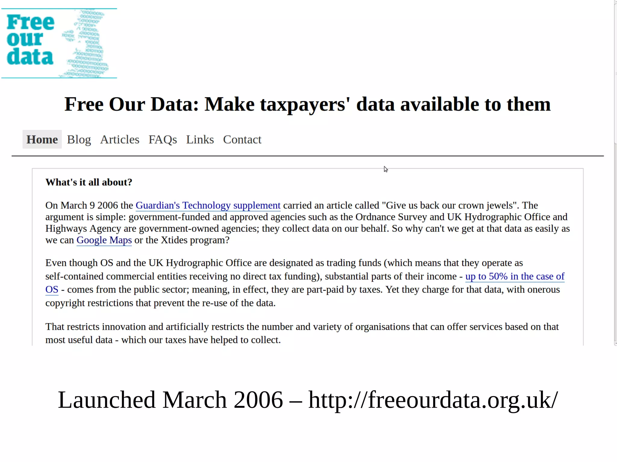 Launched March 2006 – http://freeourdata.org.uk/

 