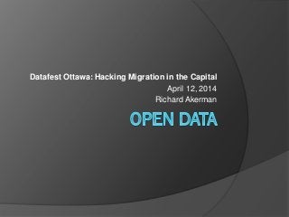 Datafest Ottawa: Hacking Migration in the Capital
April 12, 2014
Richard Akerman
 