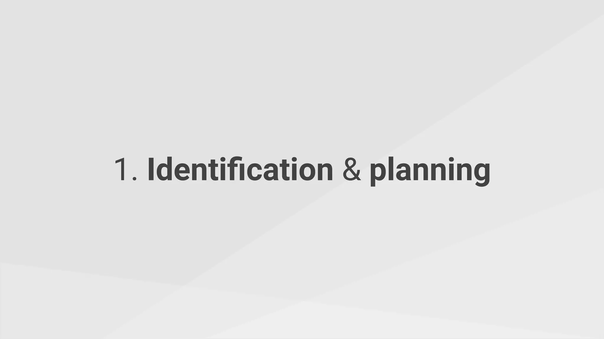 1. Identiﬁcation & planning
 