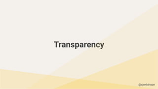 Transparency
@sjenkinson
 
