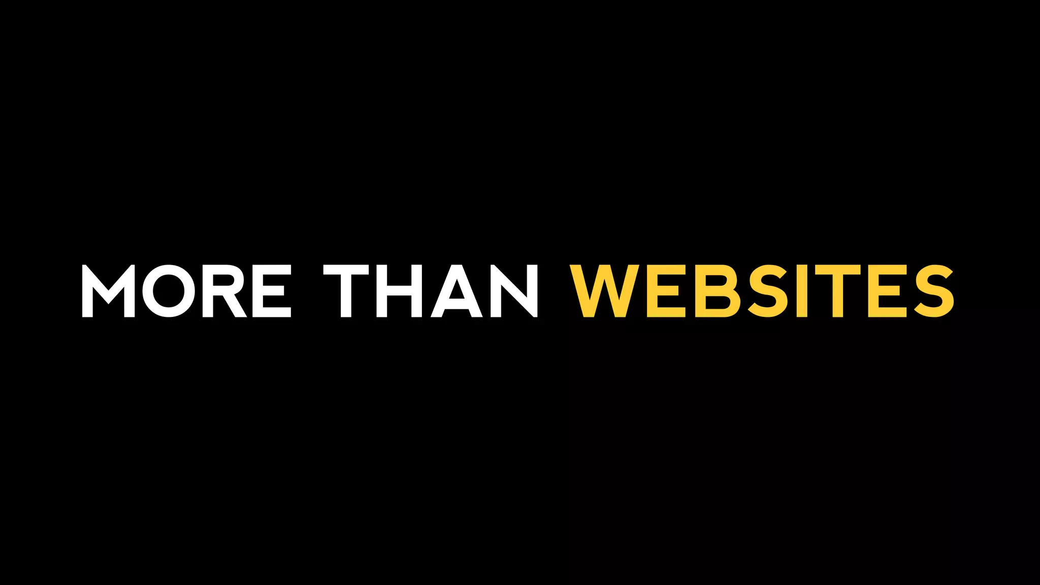MORE THAN WEBSITES
 