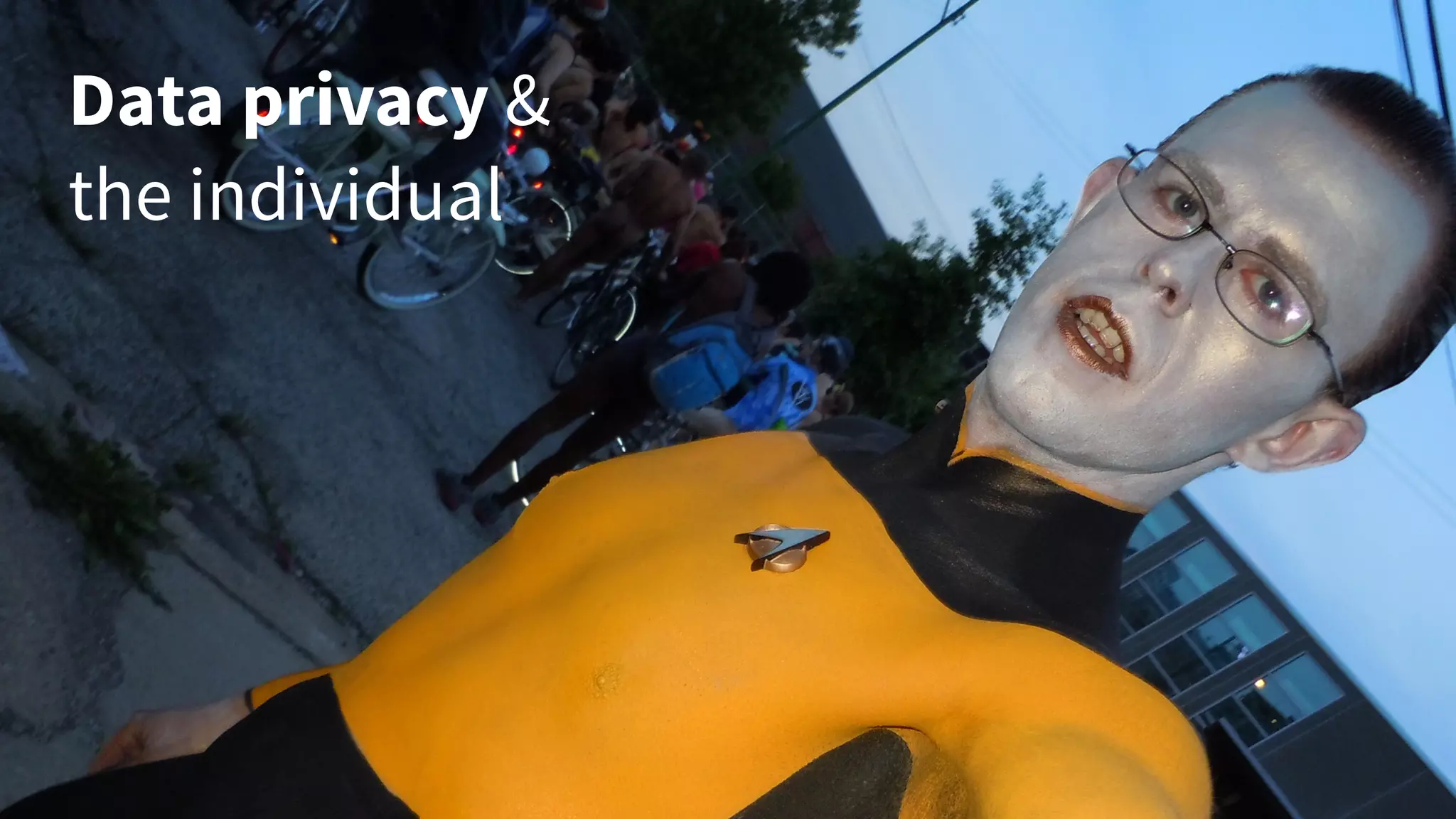 Data privacy &
the individual
 