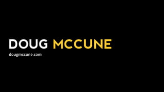 DOUG MCCUNE
dougmccune.com
 