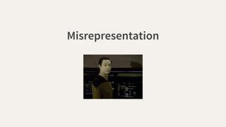 Misrepresentation
 