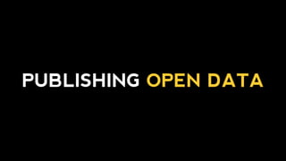 PUBLISHING OPEN DATA
 