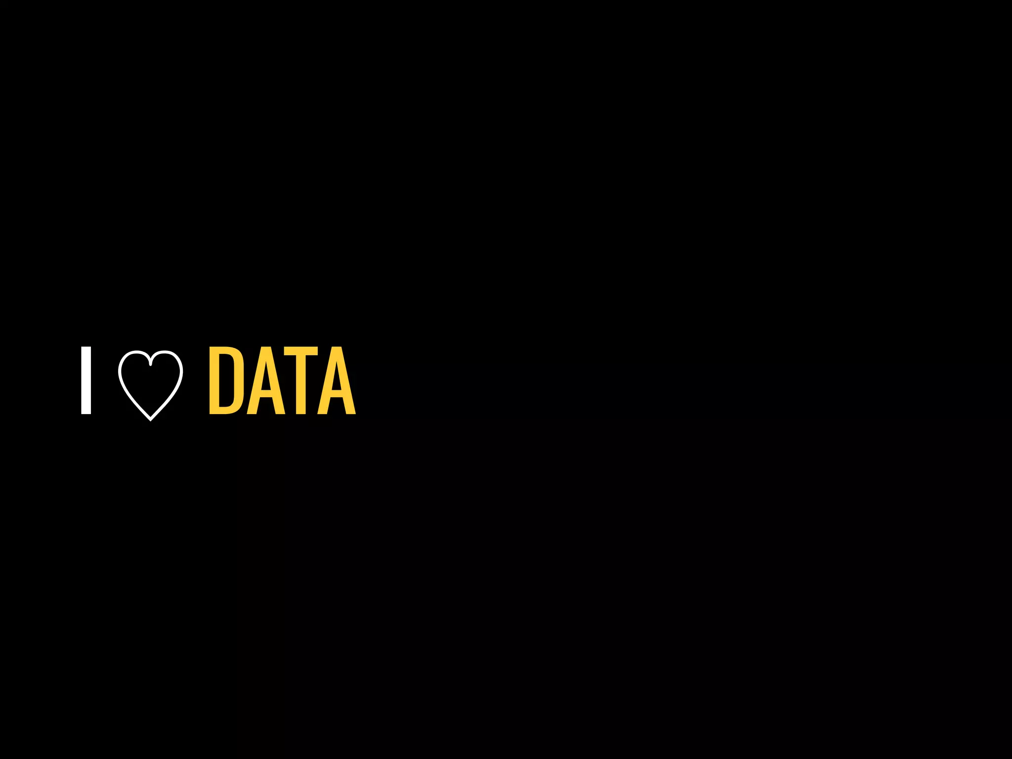 I ♡ DATA
 