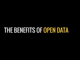 THE BENEFITS OF OPEN DATA
 