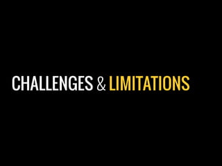 CHALLENGES & LIMITATIONS
 
