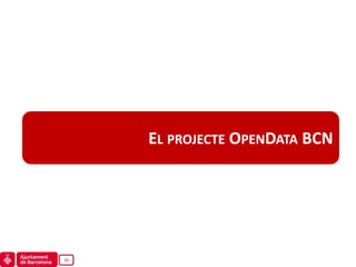 EL PROJECTE OPENDATA BCN




10
 