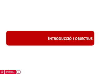 INTRODUCCIÓ I OBJECTIUS




2
 