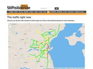 The trafﬁc right now
Here you can see the trafﬁc situation in Aarhus right now. Click on the individual sections for more information.
 