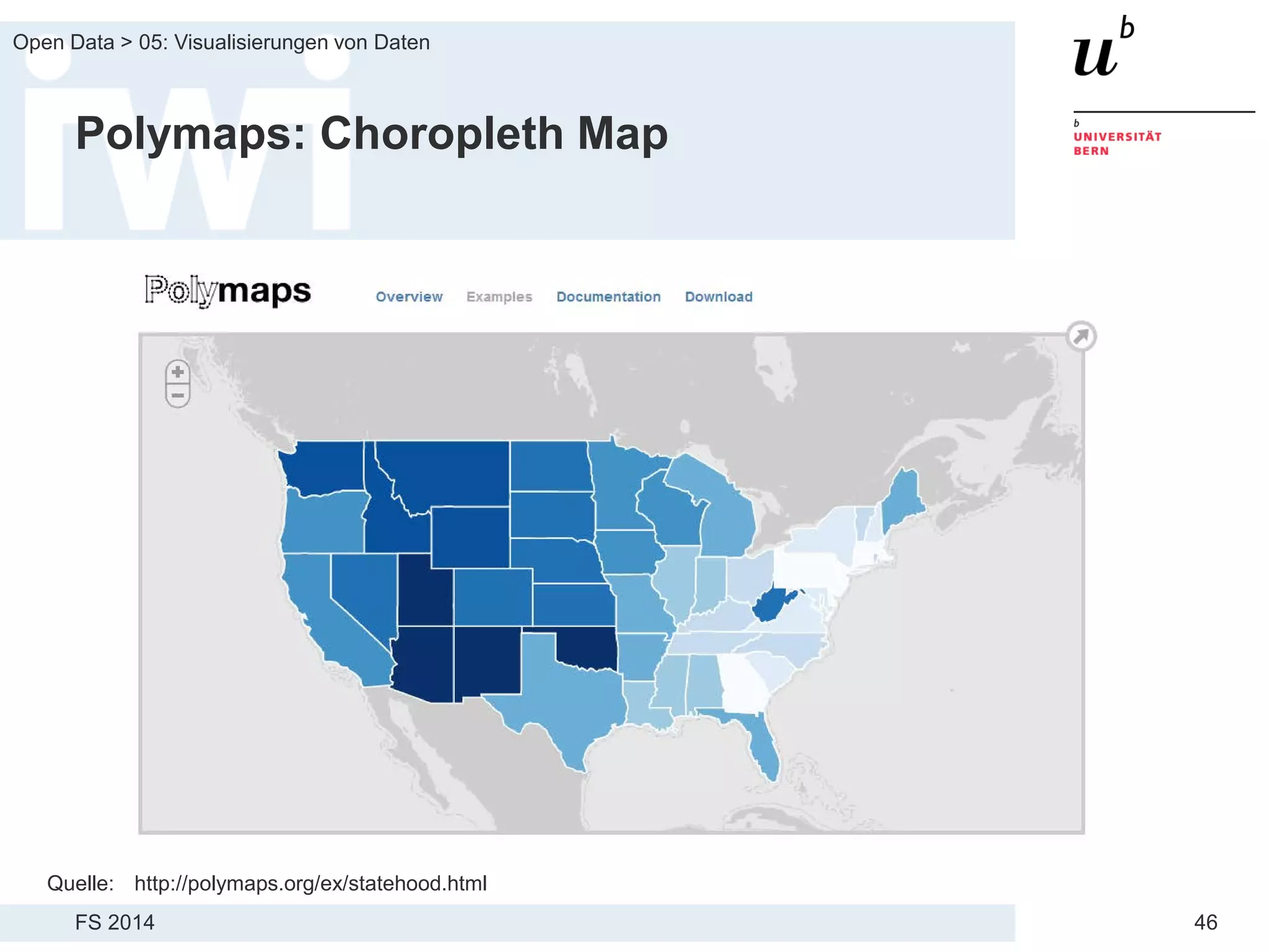 FS 2014
Open Data > 05: Visualisierungen von Daten
46
Polymaps: Choropleth Map
Quelle: http://polymaps.org/ex/statehood.html
 