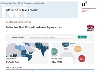 FS 2015
Vorlesung Open Data > 08: Aid Transparency und Open Aid
27
UK Open Aid Portal
devtracker.dfid.gov.uk
 