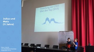Julius und
Mats
(11 Jahre)
https://storify.
com/StadtMoers/hackday-
niederrhein-2016
 