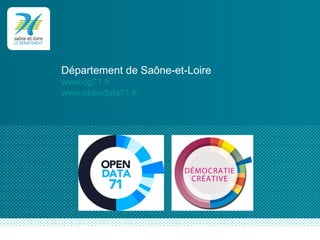 Département de Saône-et-Loire
www.cg71.fr
www.opendata71.fr
 