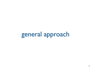 general approach



                   2
 
