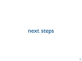 next steps



             23
 