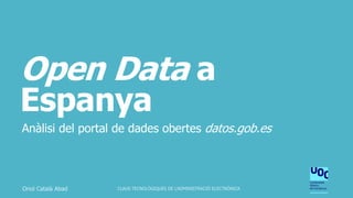 Open Data a
Espanya
Anàlisi del portal de dades obertes datos.gob.es
 