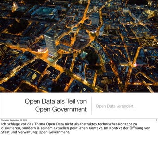 Open Data als Teil von
                                                       Open Data verändert..
                      ...