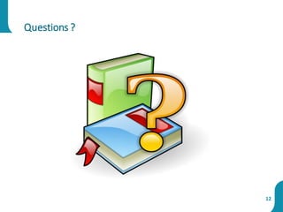 Questions ?
12
 