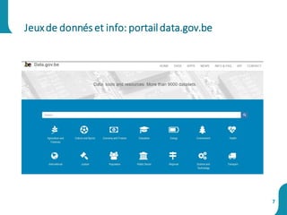 Jeuxde donnés et info: portaildata.gov.be
7
 