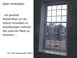 Open Innovation 
Click to edit Subtitle (optional) 
…ein gezielter 
Wissensfluss um die 
interne Innovation zu 
beschleunigen und/oder 
den externen Markt zu 
erweitern…. 
Frei nach Chesbrough (2003) 
 