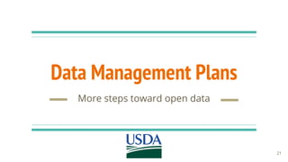 Data Management Plans
More steps toward open data
21
 