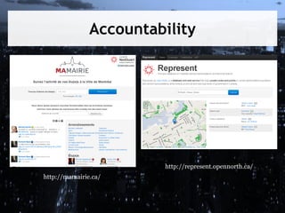 Accountability

http://represent.opennorth.ca/
http://mamairie.ca/

 