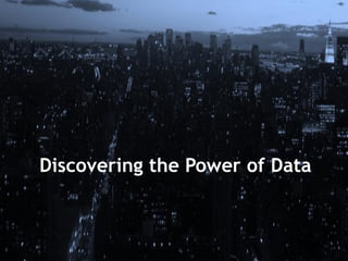 Discovering the Power of Data

 