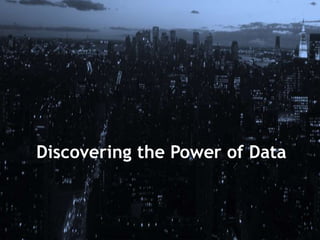 Discovering the Power of Data
 